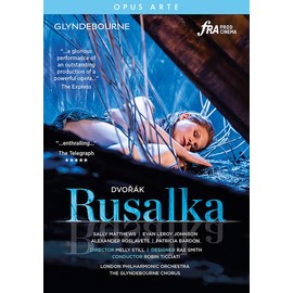 Dvorak: Rusalka [Sally Matthews (Rusalka); Alexander Roslavets (Vodnik); Patricia Bardon (Jeibaba); London Philharmonic Orchestra; The Glyndebourne ... Robin Ticciati] [Opus Arte: OA1302D]