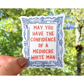 Mediocre White Man Confidence Sticker, Stickers for Kindle, Kindle Sticker, Feminist Sticker, Female Empowerment Sticker, Hot Girl Sticker Sticker, trump sticker, political sticker, democrat sticker, not my president, resist sticker, resist trump - Size: