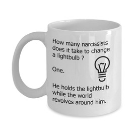 Psychologist Mugs - How Many Narcissists Does It Take To Change A Lightbulb? - Funny Psychology Gifts