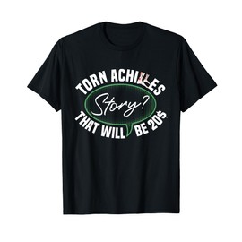 Torn Achilles Story Achilles Tear Achilles Surgery Survivor T-Shirt