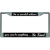 in A World Where Be Kind Chrome License Plate Frame