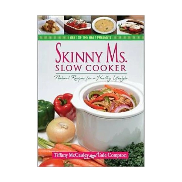 Skinny Ms. Slow Cooker - Natural Recipes for a Healthy