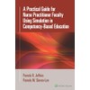 A Practical Guide for Nurse Practitioner Faculty Using Simulation in