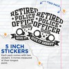 (2 Pack) Retired Police Officer Stickers - Humorous Law Enforcement