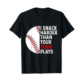 Funny I Snack Harder Than Your Team Plays Baseball T-Shirt