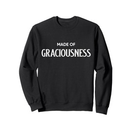 Made Of Graciousness Men Women Motivation Quote Saying Sweatshirt