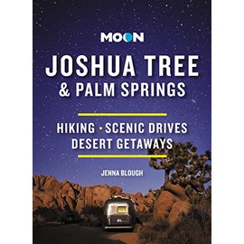 Moon Joshua Tree & Palm Springs: Hiking, Scenic Drives, Desert Getaways (Travel Guide)