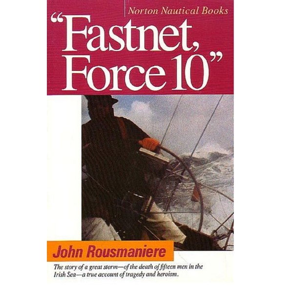 Fastnet Force 10 / John Rousmaniere : The Story of