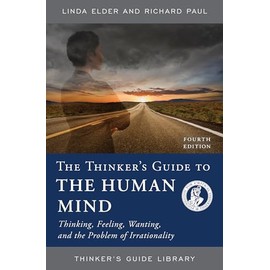 The Thinker's Guide to the Human Mind: Thinking, Feeling, Wanting, and the Problem of Irrationality (Thinker's Guide Library)