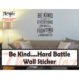 Oracal Be Kind for Everyone You Meet is Fighting a Hard Battle Wall Vinyl Sticker