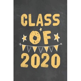 Class Of 2020: Journal Notebook 108 Pages 6 x 9 Lined Writing Paper / 1st and back To School Graduation Appreciation Day Gift for Teacher from Student Kids Boys Girls