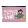 I Accessorize with Cat Hair Fur Makeup Cosmetic Bag Organizer