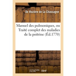Manuel des pulmoniques, ou Traité complet des maladies de la poitrine (Sciences)