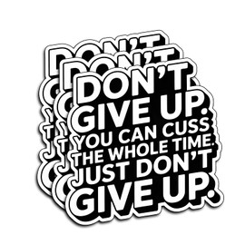 (3Pcs) Don’t Give Up You Can Cuss The Whole Time Stickers Funny Sarcastic Quote Humor Motivational Inspirational Gifts Waterproof Vinyl Decals Kindle Water Bottle Bumper Car Hard Hat Phone Laptop 3"