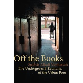 Off the Books: The Underground Economy of the Urban Poor