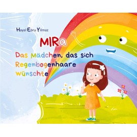 Mira: Das Mädchen, das sich Regenbogen-Haare wünschte