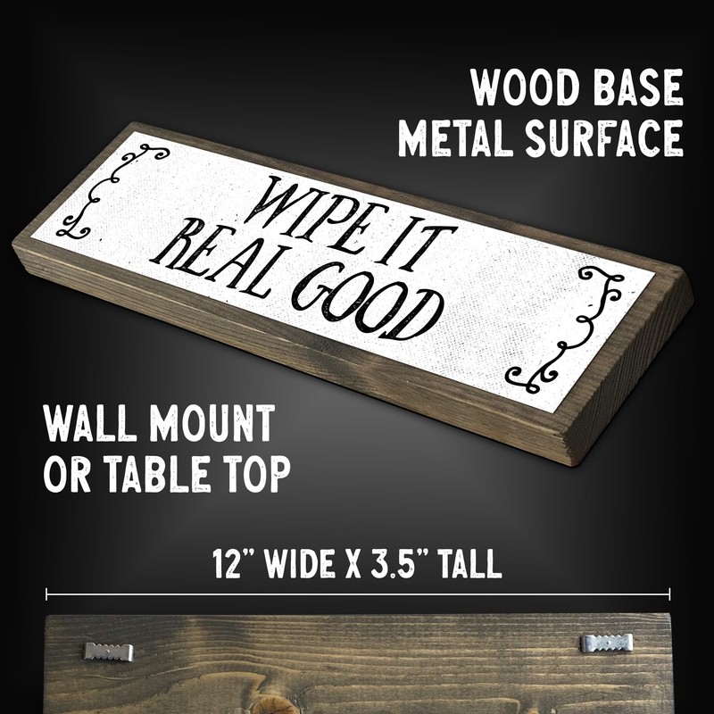Wipe It Real Good - Wooden Sign With Metal -