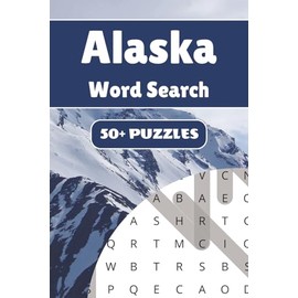 Alaska Word Search Puzzle Book: 50+ Word Find Puzzles with Easy-to-Read Print about Glaciers, Wildlife, Landmarks and More | Gift for Vacations, Holidays and Leisure Times