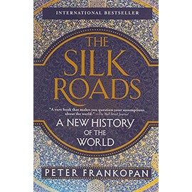 The Silk Roads: A New History of the World
