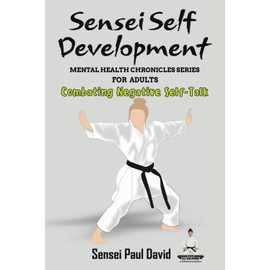 Sensei Self Development - Mental Health Chronicles Series - Combating Negative Self-Talk