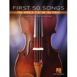 First 50 Songs You Should Play on the Viola: A Must-Have Collection of Well-Known Songs!