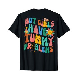 Hot Girls Have Tummy Problems Tummy Ache Survivor (On Back) T-Shirt