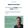  Biohacking: Optimize Your Body and Mind: Practical Techniques to