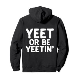 Yeet or Be Yeetin Dank Meme Merch For Yeet Memers - YEET Pullover Hoodie