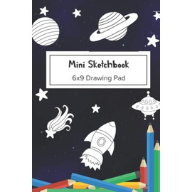 Mini Sketchbook: 6x9 Drawing Pad for Travel | Small Sketchbooks To Draw or Doodle for Kids | Blank Paper for Artists | Space Theme Cover