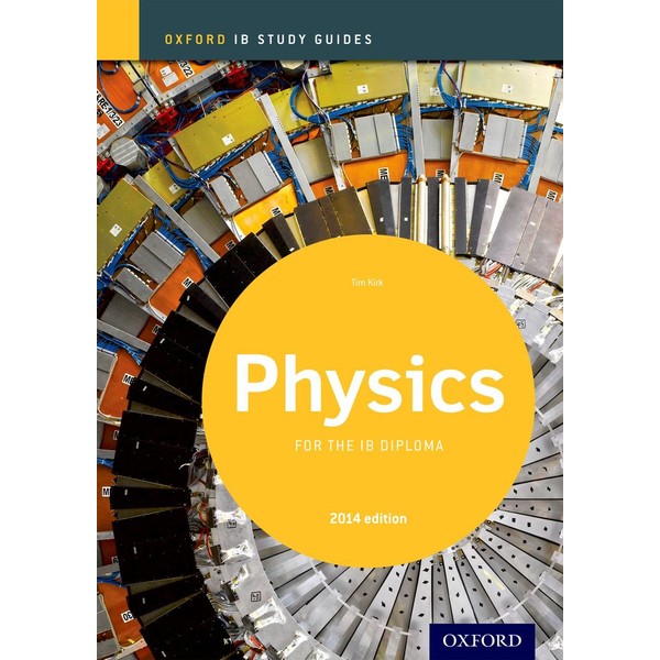 Physics Study Guide: Oxford IB Diploma Program (IB PHYSICS SCIENCES)