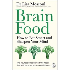 Brain Food: How to Eat Smart and Sharpen Your Mind
