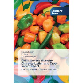 Chilli: Genetic diversity, Characterization and Crop Improvement: Exploring Diversity to Augment Productivity