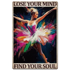 SUPERDANT Ballet Dancer Tin Sign Lose Your Mind Find Your Soul Metal Tin Signs Inspirational Quotes Metal Sign Funny Signs and Plaque for Dance Studio Bedroom Living Room Oil Painting Styles