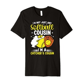 I'm A Softball Catcher Cousin of A Softball Catcher Premium T-Shirt