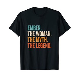 Ember The Woman The Myth The Legend First Name Ember T-Shirt