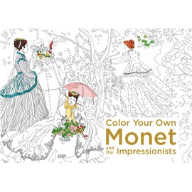Color Your Own Monet and the Impressionists: A Coloring Book