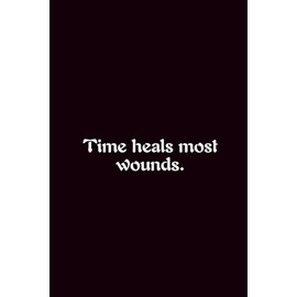 Time Heals Most Wounds. - Journals For Writing - Gift For Women And Men - Notebook - Cute Journal - Lined Journal - Writing Journal - Bookmark