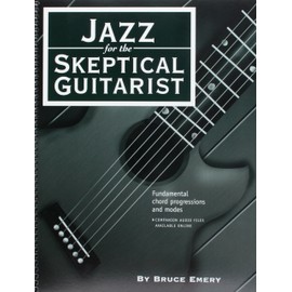 Jazz for the Skeptical Guitarist - Fundamental Chord Progressions and Modes