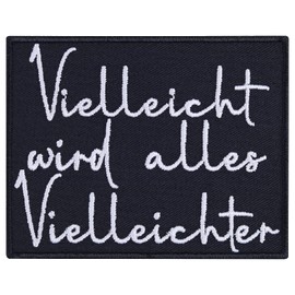 Sew-on with Saying "Vielleicht wird alles Vielleichter" Iron-On Patch with Embroidery Jeans Patches Funny Gift Application for All Fabrics 90 x 70 mm