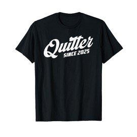 Quitter Since 2025 Non-Smoker Quit Smoking T-Shirt
