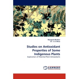 Studies on Antioxidant Properties of Some Indigenous Plants