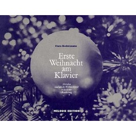 Erste Weihnacht am Klavier: Melodien rund um die Weihnachtszeit in leichtester Bearbeitung. Erste Elementarstufe