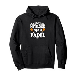 My Blood Type Is Padel Paddle Tennis Racket Pullover Hoodie