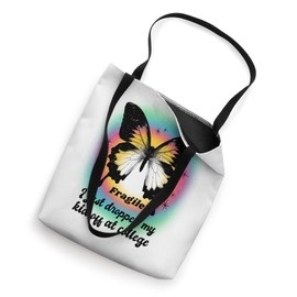 Fragile I Just Dropped My Kid Off at College Butterfly Moms Tote Bag