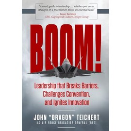 Boom!: Leadership that Breaks Barriers, Challenges Convention, and Ignites Innovation