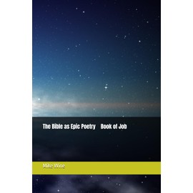 The Bible as Epic Poetry Book of Job: A Modern Transtheistic Version in Iambic Pentameter