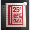 Unbranded 25 cents Insert Coin to Play arcade RED vinyl