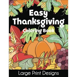 Easy Thanksgiving Coloring Book: Large Print Designs