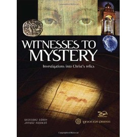 Witnesses to Mystery: Investigations into Christ's Relics