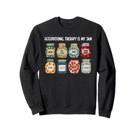Occupational Therapy Is My Jam, Funny OT Sweatshirt
